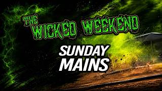 2026 WICKED WEEKEND |  RACETIME  | MAINS