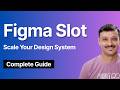 Figma Slots Complete Guide: Scale Your Design System
