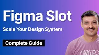Figma Slots Complete Guide: Scale Your Design System