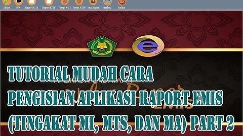 Tutorial Mudah Cara Pengisian Aplikasi Raport EMIS (Tingakat MI, Mts, dan MA) Part 2