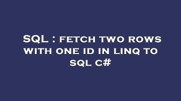 SQL : fetch two rows with one id in linq to sql c#