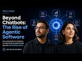 Beyond Chatbots: The Rise of Agentic Software