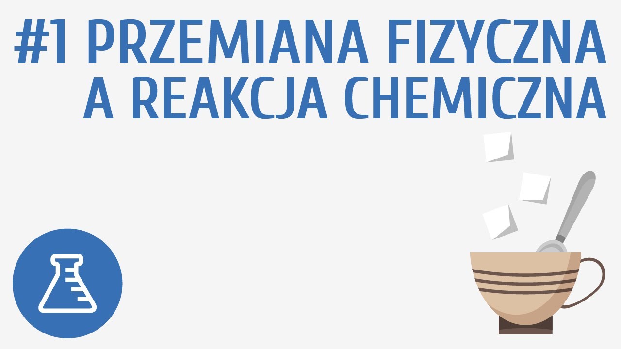 Substancje I Ich Przemiany Sprawdzian Odpowiedzi Przemiana fizyczna a reakcja chemiczna #1 [ Reakcje chemiczne ] - YouTube