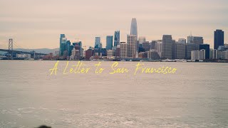 A Letter to San Francisco (Sony A7iii Travel Film)