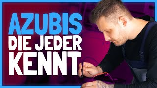 AZUBIS, DIE JEDER KENNT