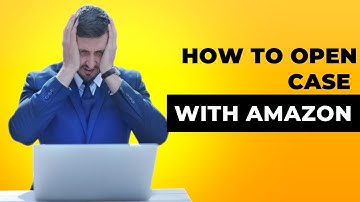 How To Open Case With Amazon Seller Central 2022