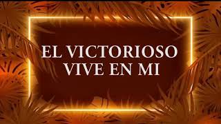 Video thumbnail of "EL VICTORIOSO VIVE EN MI / CON LETRA JUAN CARLOS ALVARADO"