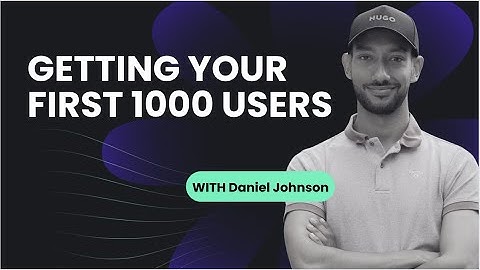 How to Get Your First 1000 Users (Early User Acquisition Strategies)