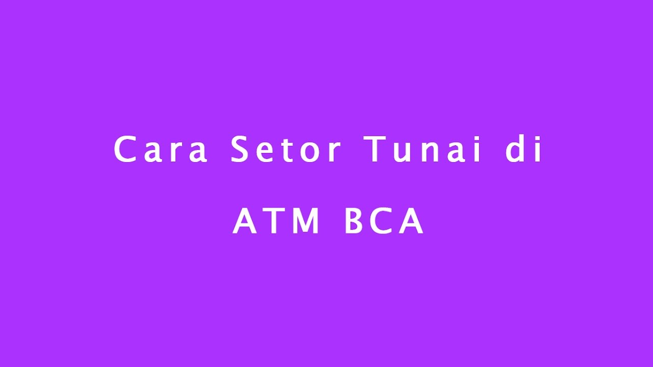 Cara setor tunai bca melalui ATM 