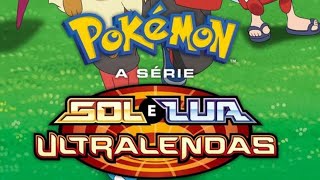 Pokémon Abertura 22 - Série Sol e Lua - Ultra Lendas (Dublado