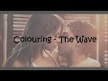 Colouring - The Wave (Lyrics) [After]