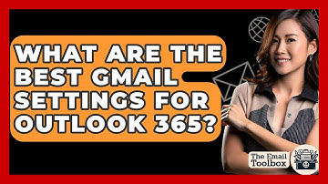 What Are The Best Gmail Settings For Outlook 365? - TheEmailToolbox.com