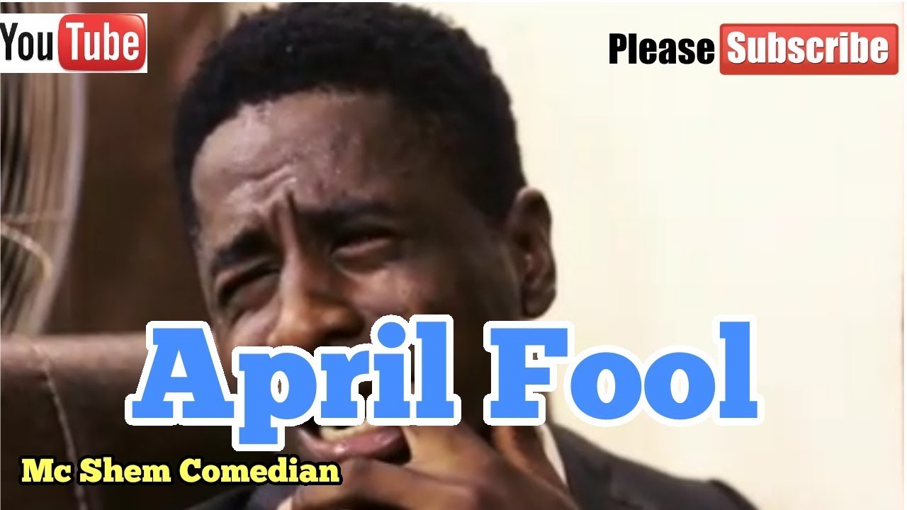 April Fools Day. African Comedy. Mc Shem Comedian And Relax YouTube