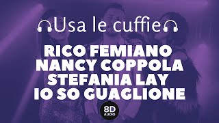 Rico Femiano, Nancy Coppola, Stefania Lay - Io so guaglione (8D Audio)