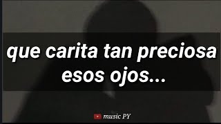 Video thumbnail of "que carita tan preciosa esos ojos esos labios enamoran (Letra/Lyrics)"