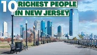 Top 10 Richest People In New Jersey!
