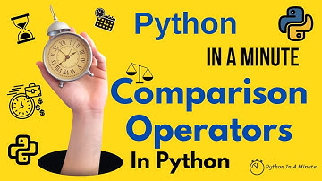 Python In A Minute | Comparison Operators In Python - All operators explained