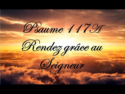 Psaume 117A Rendez Grâce Au Seigneur 