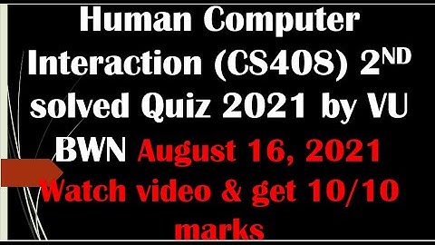 Human Computer Interaction CS408 2ND solved Quiz 2021 by VU BWN.