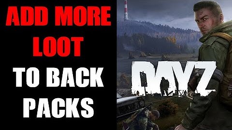 DayZ Beginners Guide How To Add More / Increase The Items That Spawn In Backpacks On Your Server