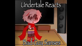 Undertale Reacts to - Bad guy sanses - Gacha
