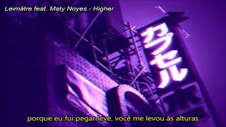 Tradução de Higher (Às Alturas) - Lemâitre feat. Maty Noyes