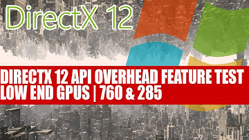 DirectX 12 API Overhead Feature Test - Low End GPUs | DX12 17x Faster Than DX11