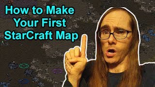 How to Make Your First StarCraft Map How to Make Your First StarCraft Map