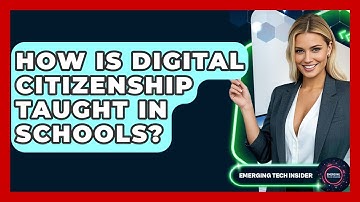 How Is Digital Citizenship Taught In Schools? - Emerging Tech Insider