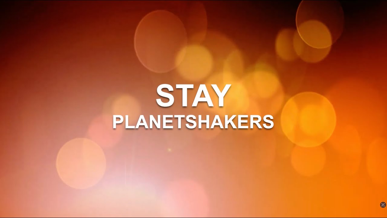 Stay - Planetshakers (Lyrics)