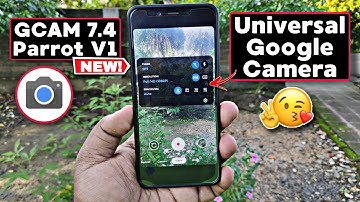 Universal Google Camera New Update | GCAM 7.4 MGC Parrot043 V1