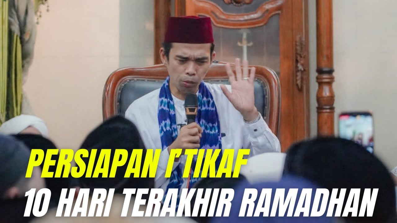 PERSIAPAN I’TIKAF 10 HARI TERAKHIR RAMADHAN | TATA CARA I’TIKAF | Ustadz Abdul Somad
