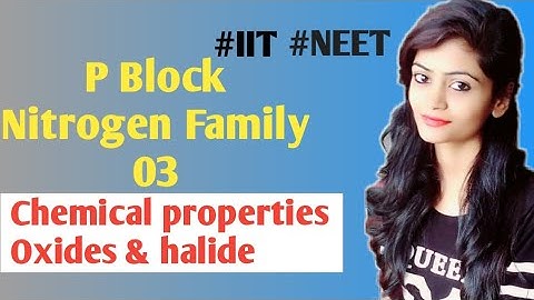 group 15 Nitrogen family part 03, reactivity towards oxygen and halogen, different oxide