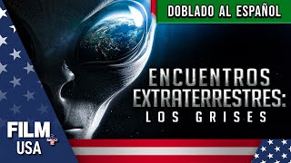 ENCUENTROS EXTRATERRESTRES: Los Grises // DOBLADO AL ESPAÑOL // FILM PLUS USA