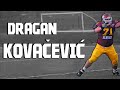 Dragan kovaevi highlight