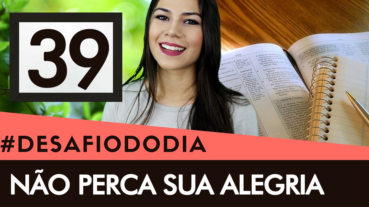 DESAFIO DO DIA #39 – NÃO DEIXE O INIMIGO ROUBAR SUA ALEGRIA! | Canal Bíblia Sagrada