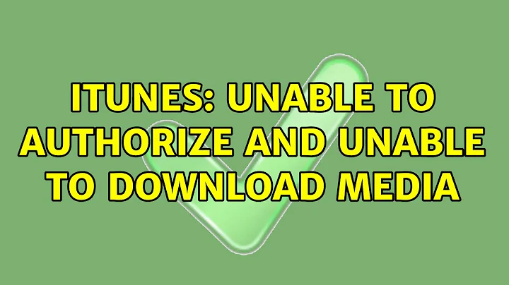 iTunes: unable to authorize and unable to download media (6 Solutions!!)