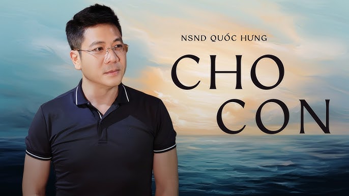 Image hình ảnh con người hình ảnh con người hình ảnh con người NSND Quốc Hưng - CHO CON | NSND QUỐC HƯNG (LYRICS VIDEO) - YouTube