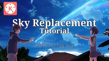 Sky Replacement | Tutorial | Kimi no Na wa | Kinemaster