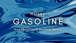Gasoline - Halsey (GoodBoyChend Bootleg Remix)