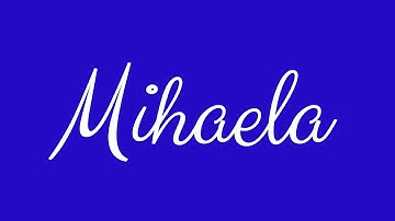 Learn how to Sign the Name Mihaela Stylishly in Cursive Writing