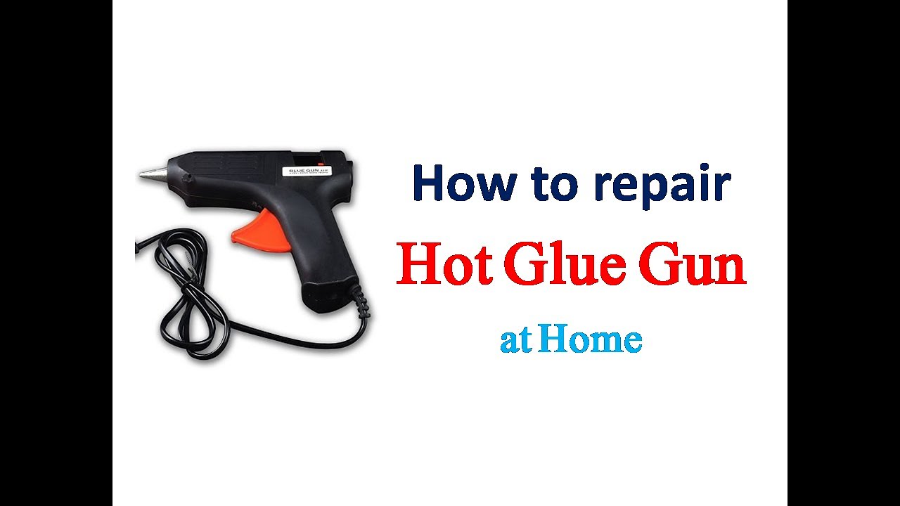 Hot Glue Gun How to repair hot glue gun at home YouTube