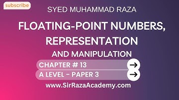 Computer Science 9618 | A2 | P3 | Ch#13 | Floating-point numbers - Syed Muhammad Raza