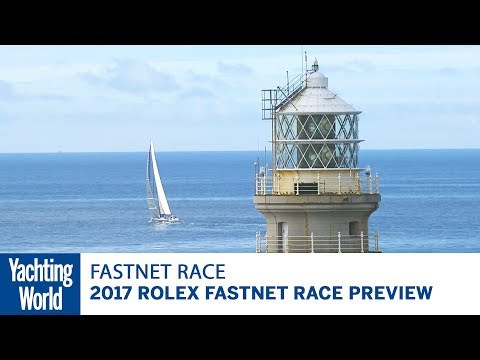 2017 Rolex Fastnet Race preview | Yachting World