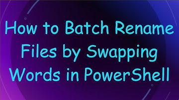 How to Batch Rename Files by Swapping Words in PowerShell