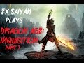 Ex saiyan plays dragon age inquistion  1