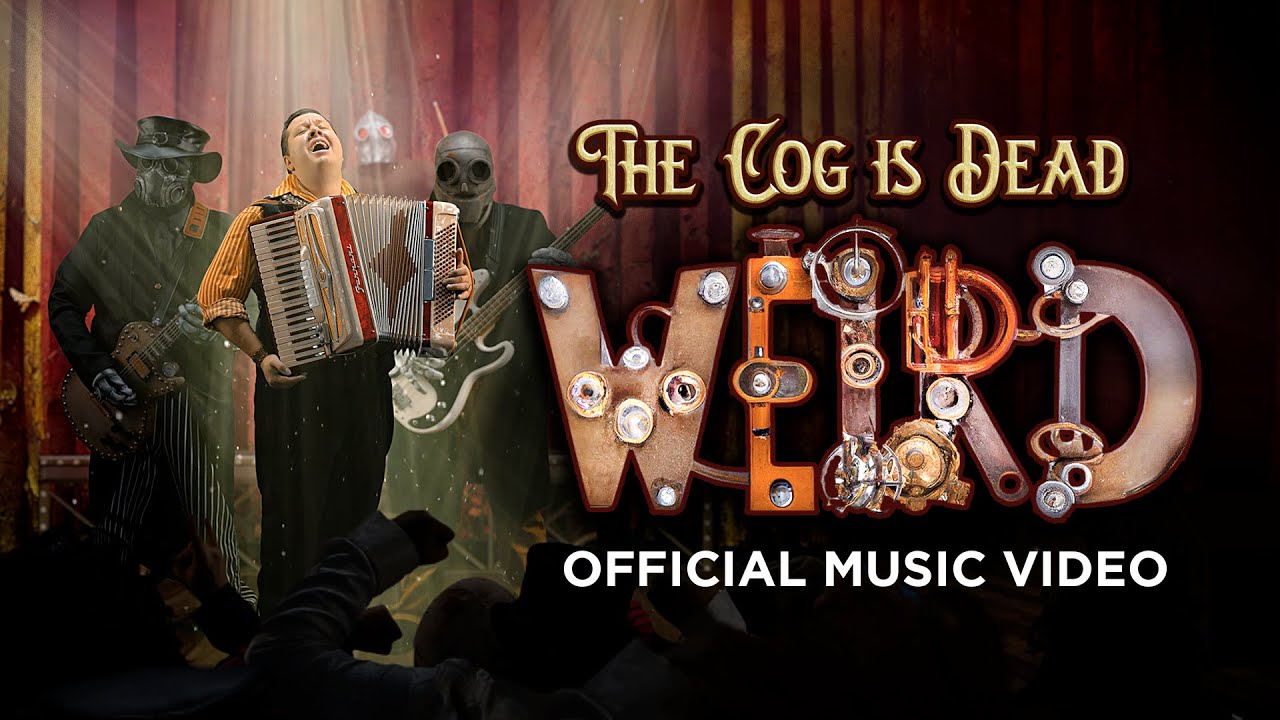 The Cog is Dead WEIRD Official Music Video