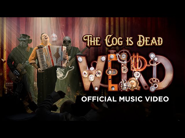 The Cog is Dead: WEIRD [Official Music Video] class=