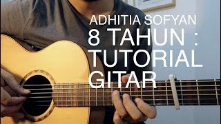 Adhitia Sofyan - 8 TAHUN - Tutorial Gitar