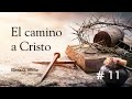 «Camino a Cristo» Capítulo 11—Podemos comunicarnos con Dios